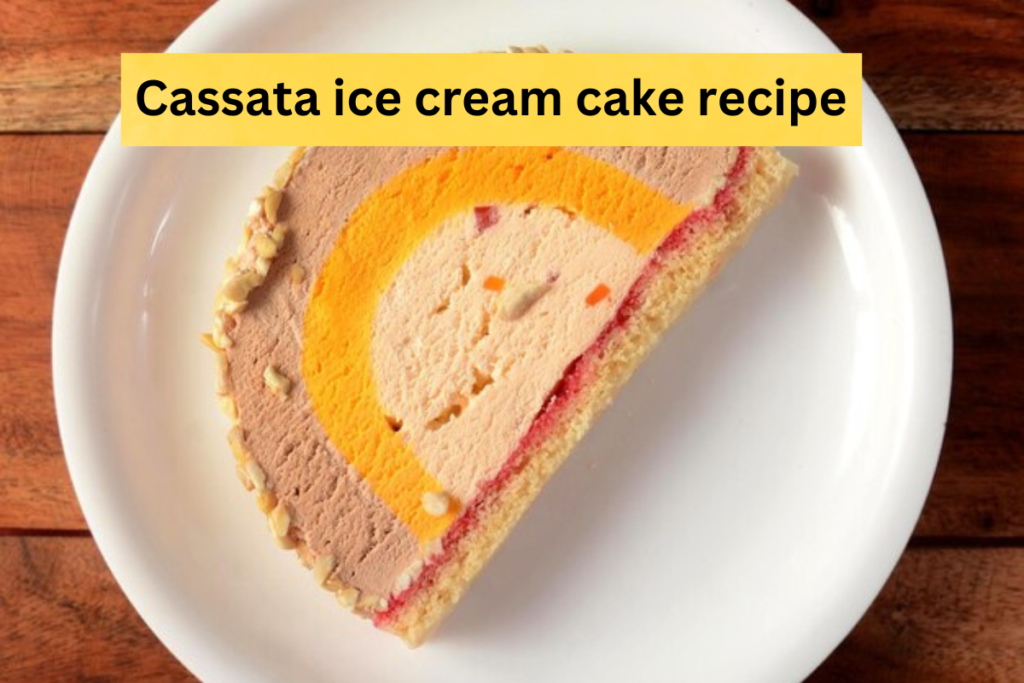 Cassata Ice Cream Cake Recipe