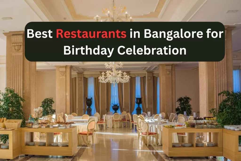 Best restaurants in Bangalore for birthday celebration