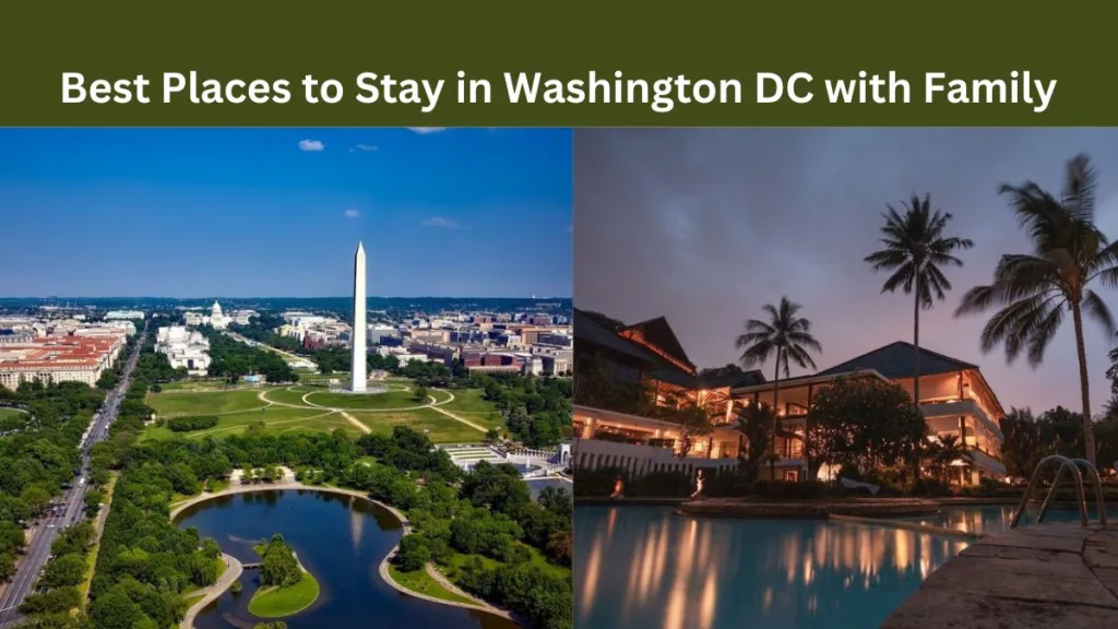 Best Places to Stay in Washington DC with Family